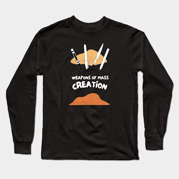 weapons of mass creation Long Sleeve T-Shirt by GOT A FEELING